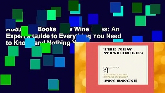 About For Books  New Wine Rules: An Expert s Guide to Everything You Need to Know (and Nothing You