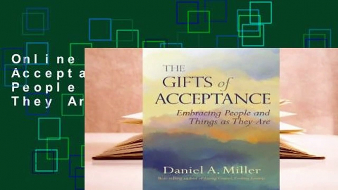 Online The Gifts of Acceptance: Embracing People and Things as They Are  For Free