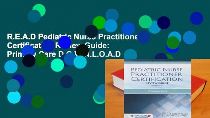 R.E.A.D Pediatric Nurse Practitioner Certification Review Guide: Primary Care D.O.W.N.L.O.A.D