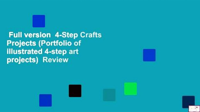 Full version  4-Step Crafts Projects (Portfolio of illustrated 4-step art projects)  Review