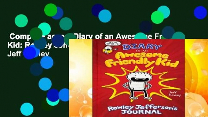 Complete acces  Diary of an Awesome Friendly Kid: Rowley Jefferson's Journal by Jeff Kinney