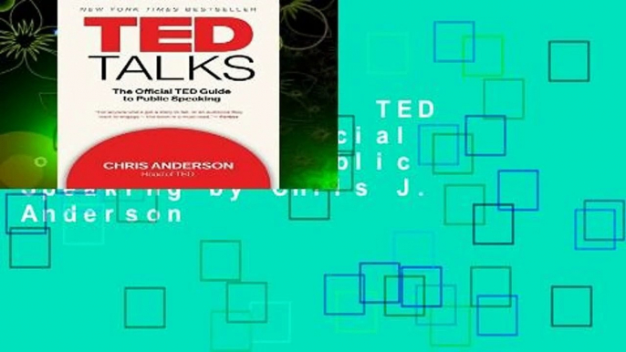 Complete acces  TED Talks: The Official TED Guide to Public Speaking by Chris J. Anderson