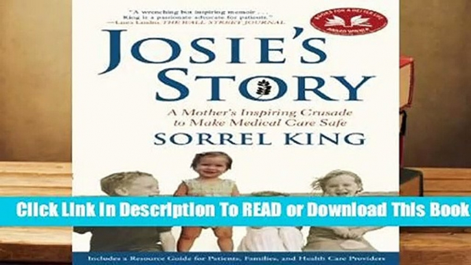 Online Josie s Story: A Mother s Inspiring Crusade to Make Medical Care Safe  For Free