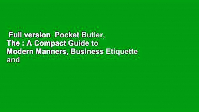 Full version  Pocket Butler, The : A Compact Guide to Modern Manners, Business Etiquette and