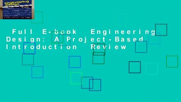 Full E-book  Engineering Design: A Project-Based Introduction  Review