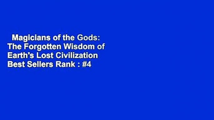 Magicians of the Gods: The Forgotten Wisdom of Earth's Lost Civilization  Best Sellers Rank : #4