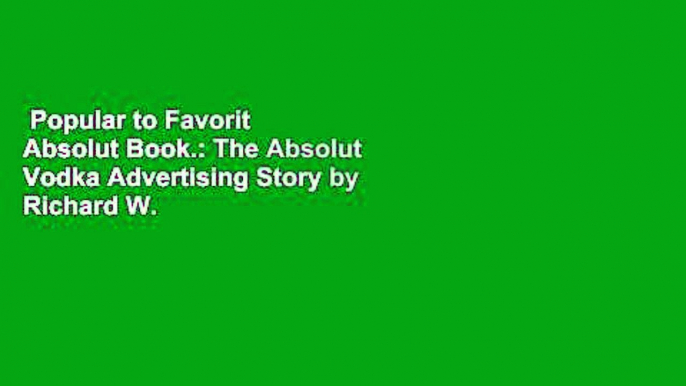 Popular to Favorit  Absolut Book.: The Absolut Vodka Advertising Story by Richard W.  Lewis