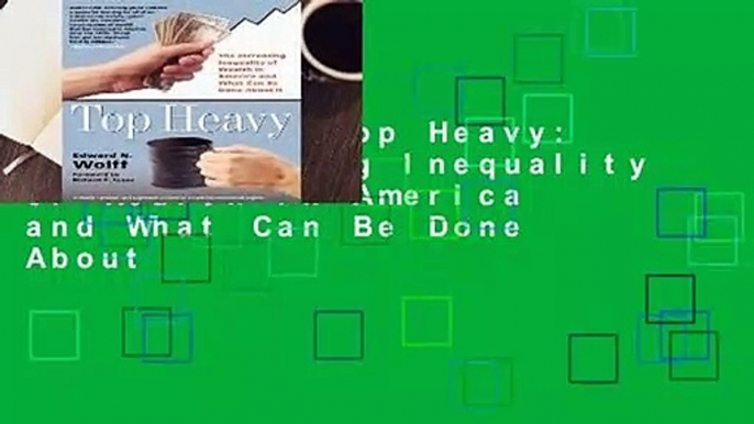 Full E-book Top Heavy: The Increasing Inequality of Wealth in America and What Can Be Done About