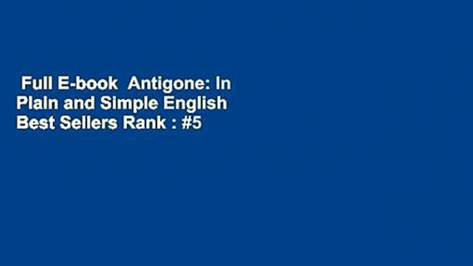 Full E-book  Antigone: In Plain and Simple English  Best Sellers Rank : #5