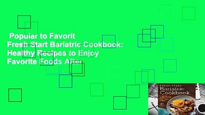 Popular to Favorit  Fresh Start Bariatric Cookbook: Healthy Recipes to Enjoy Favorite Foods After