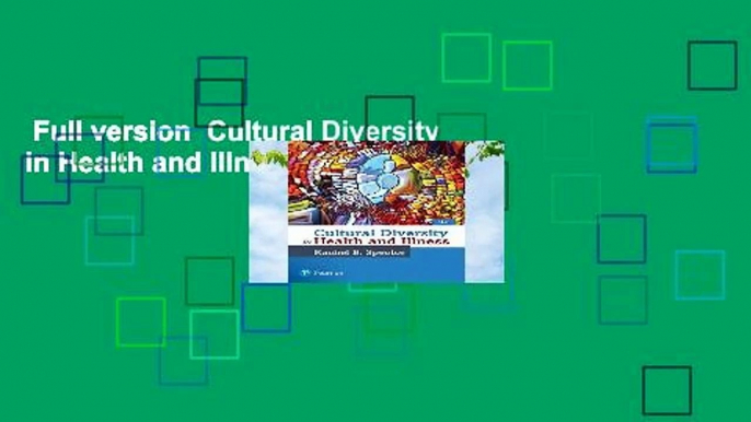 Full version  Cultural Diversity in Health and Illness Complete