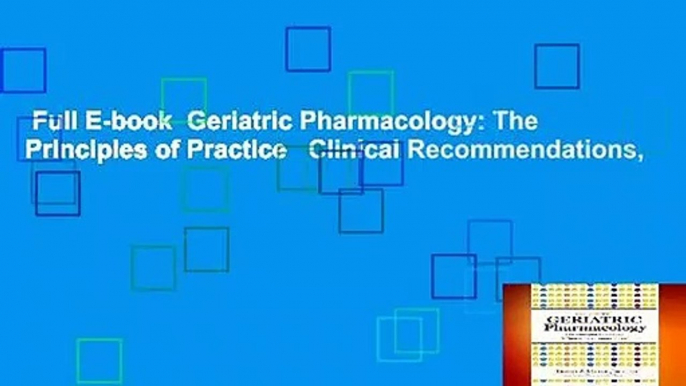 Full E-book  Geriatric Pharmacology: The Principles of Practice   Clinical Recommendations,