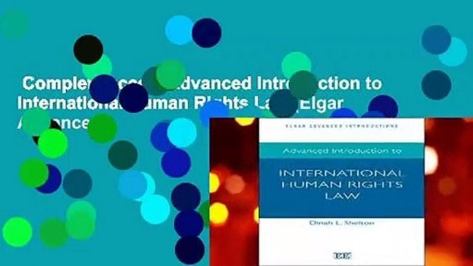 Complete acces  Advanced Introduction to International Human Rights Law (Elgar Advanced