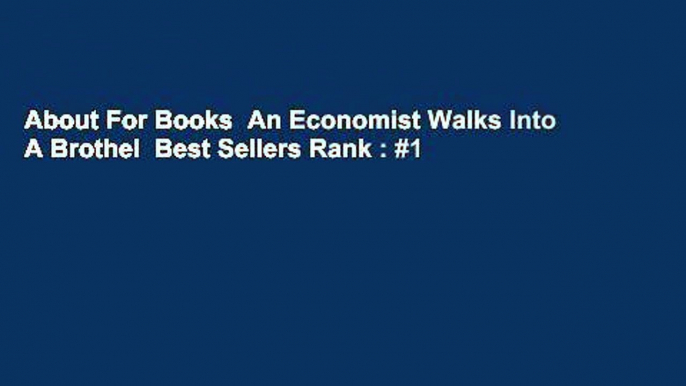 About For Books  An Economist Walks Into A Brothel  Best Sellers Rank : #1