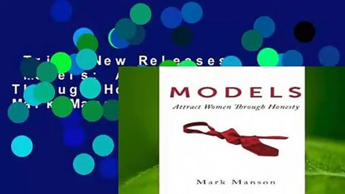 Trial New Releases  Models: Attract Women Through Honesty by Mark Manson