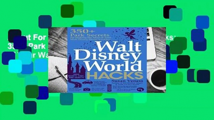 About For Books  Walt Disney World Hacks: 350+ Park Secrets for Making the Most of Your Walt