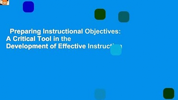 Preparing Instructional Objectives: A Critical Tool in the Development of Effective Instruction