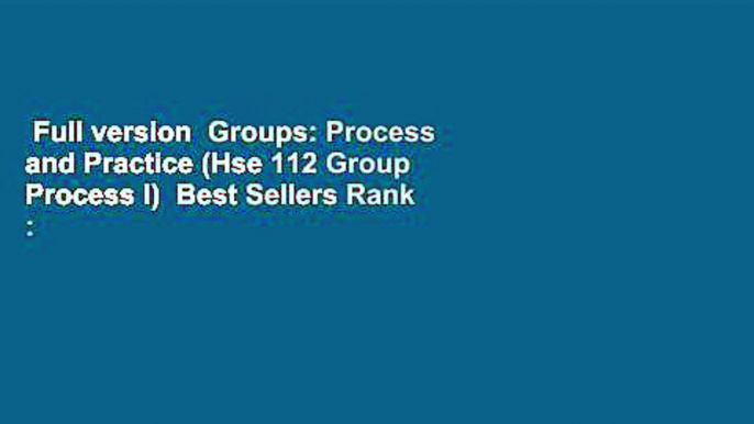 Full version  Groups: Process and Practice (Hse 112 Group Process I)  Best Sellers Rank : #4