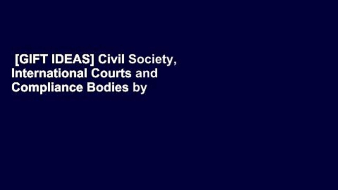 [GIFT IDEAS] Civil Society, International Courts and Compliance Bodies by