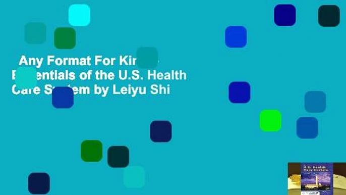 Any Format For Kindle  Essentials of the U.S. Health Care System by Leiyu Shi