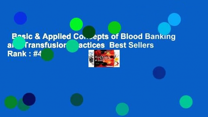 Basic & Applied Concepts of Blood Banking and Transfusion Practices  Best Sellers Rank : #4