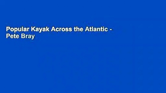 Popular Kayak Across the Atlantic - Pete Bray