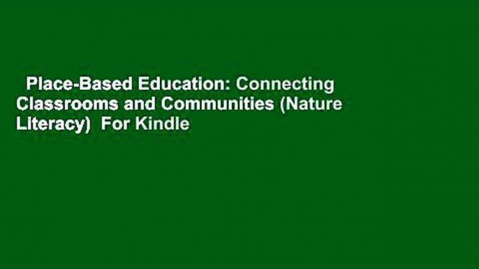 Place-Based Education: Connecting Classrooms and Communities (Nature Literacy)  For Kindle