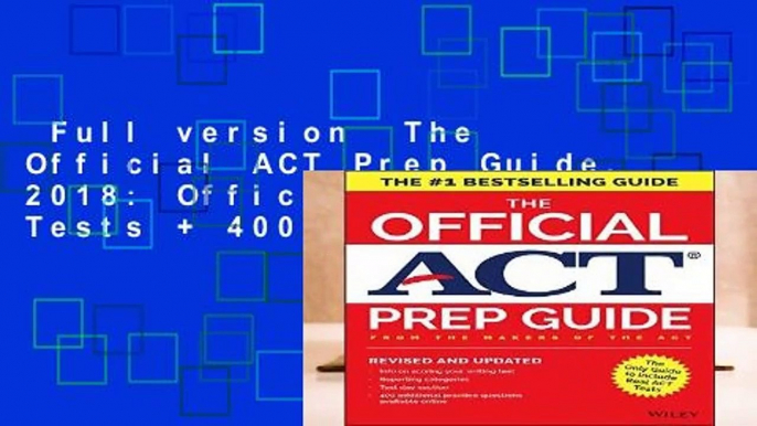 Full version  The Official ACT Prep Guide, 2018: Official Practice Tests + 400 Bonus Questions