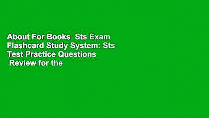 About For Books  Sts Exam Flashcard Study System: Sts Test Practice Questions   Review for the