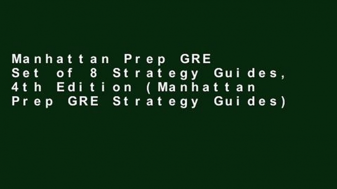 Manhattan Prep GRE Set of 8 Strategy Guides, 4th Edition (Manhattan Prep GRE Strategy Guides)