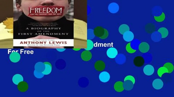 Online Freedom for the Thought That We Hate: A Biography of the First Amendment  For Free