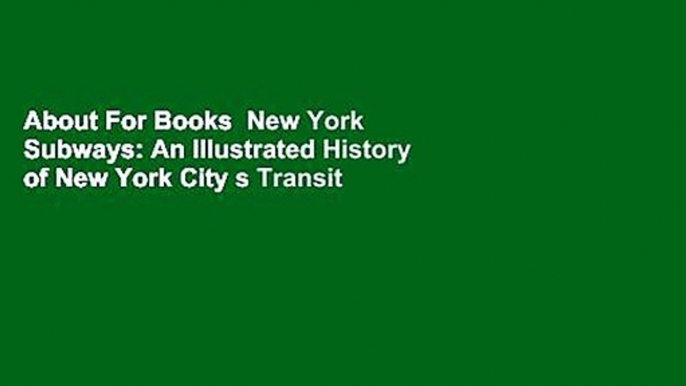 About For Books  New York Subways: An Illustrated History of New York City s Transit Cars: