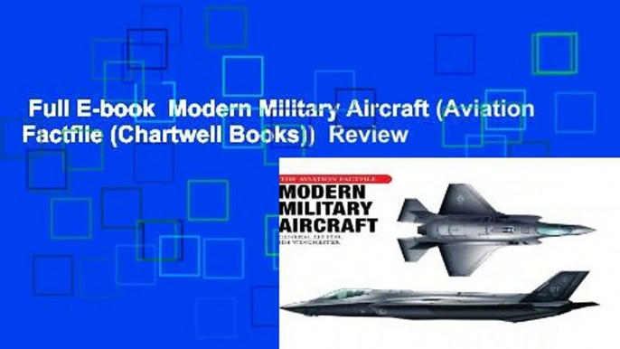 Full E-book  Modern Military Aircraft (Aviation Factfile (Chartwell Books))  Review