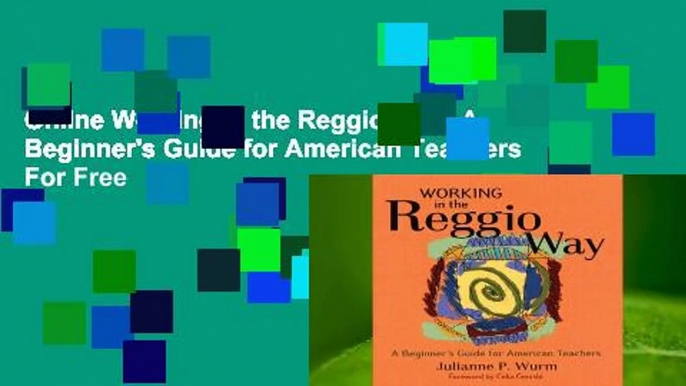 Online Working in the Reggio Way: A Beginner's Guide for American Teachers  For Free