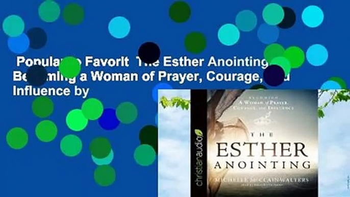 Popular to Favorit  The Esther Anointing: Becoming a Woman of Prayer, Courage, and Influence by