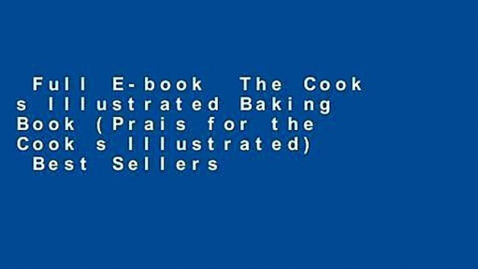 Full E-book  The Cook s Illustrated Baking Book (Prais for the Cook s Illustrated)  Best Sellers