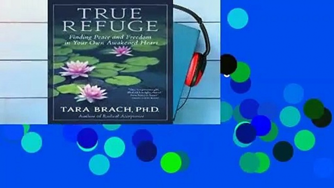 Full E-book  True Refuge: Finding Peace and Freedom in Your Own Awakened Heart Complete