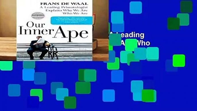 Full version  Our Inner Ape: A Leading Primatologist Explains Why We Are Who We Are Complete