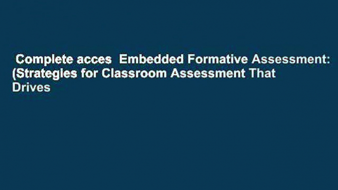 Complete acces  Embedded Formative Assessment: (Strategies for Classroom Assessment That Drives