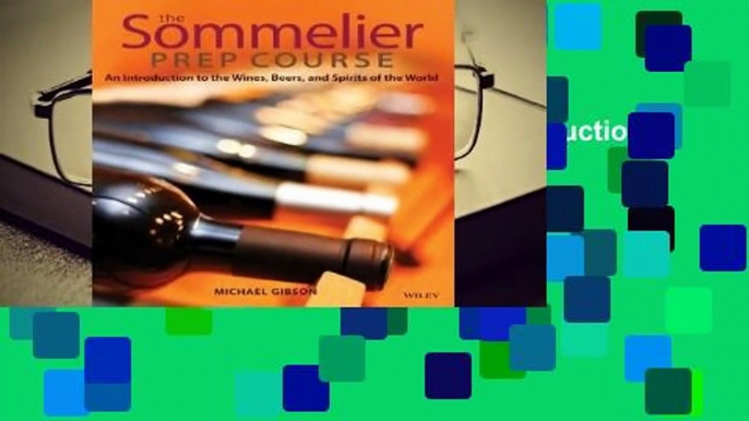 The Sommelier Prep Course: An Introduction to the Wines, Beers, and Spirits of the World  For