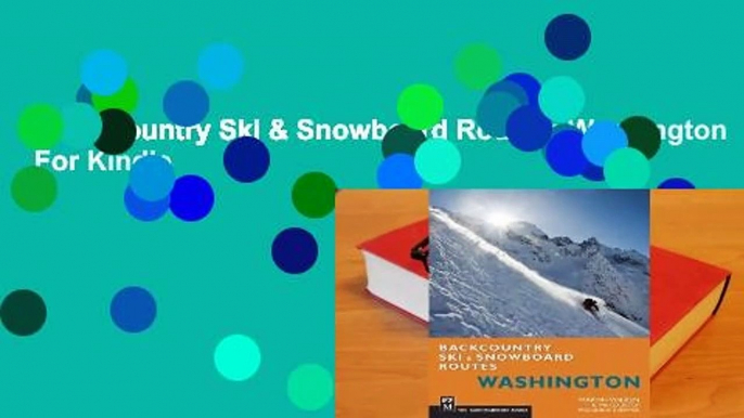 Backcountry Ski & Snowboard Routes: Washington  For Kindle