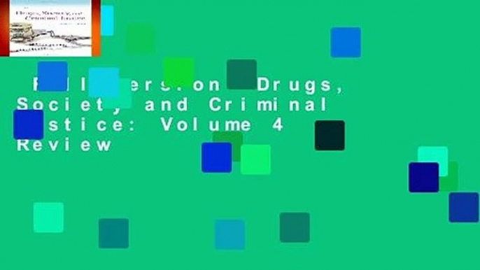 Full version  Drugs, Society and Criminal Justice: Volume 4  Review