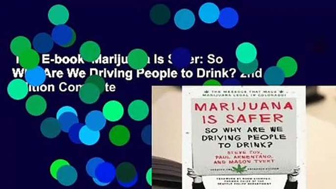 Full E-book  Marijuana Is Safer: So Why Are We Driving People to Drink? 2nd Edition Complete