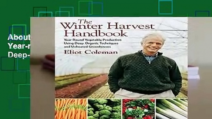 About For Books  The Winter Harvest Handbook: Year-round Vegetable Production Using Deep-organic