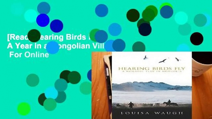 [Read] Hearing Birds Fly: A Year in a Mongolian Village  For Online