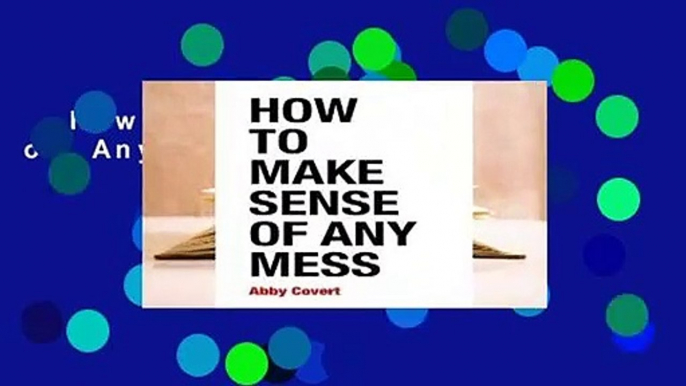 How to Make Sense of Any Mess Complete