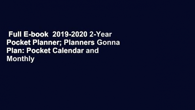 Full E-book  2019-2020 2-Year Pocket Planner; Planners Gonna Plan: Pocket Calendar and Monthly