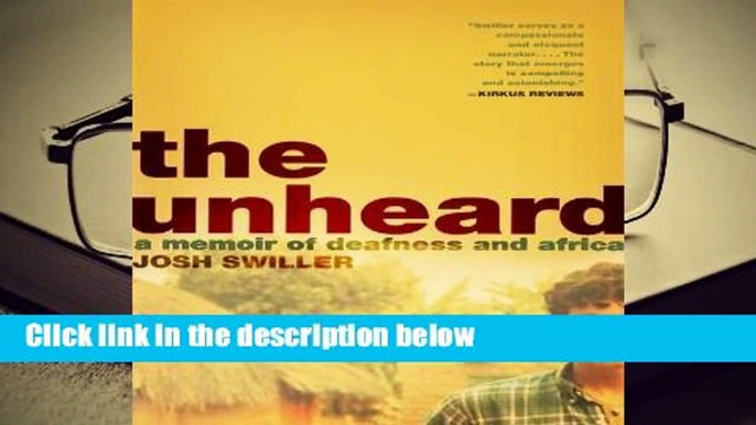 Full version  The Unheard: A Memoir of Deafness and Africa Complete