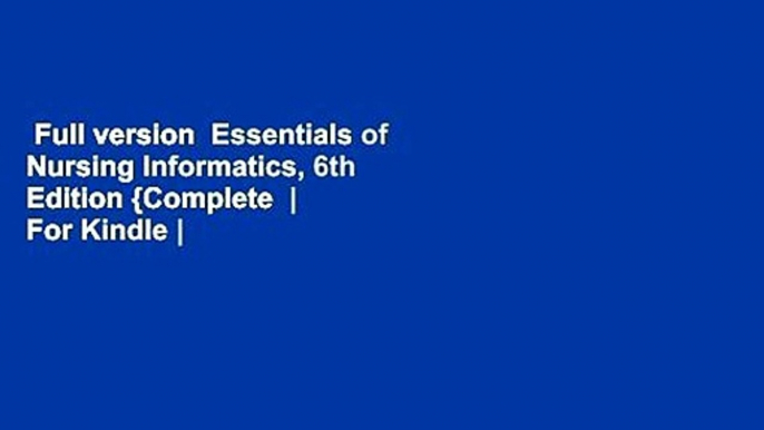 Full version  Essentials of Nursing Informatics, 6th Edition {Complete  | For Kindle | Review |