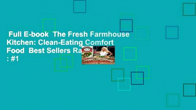 Full E-book  The Fresh Farmhouse Kitchen: Clean-Eating Comfort Food  Best Sellers Rank : #1